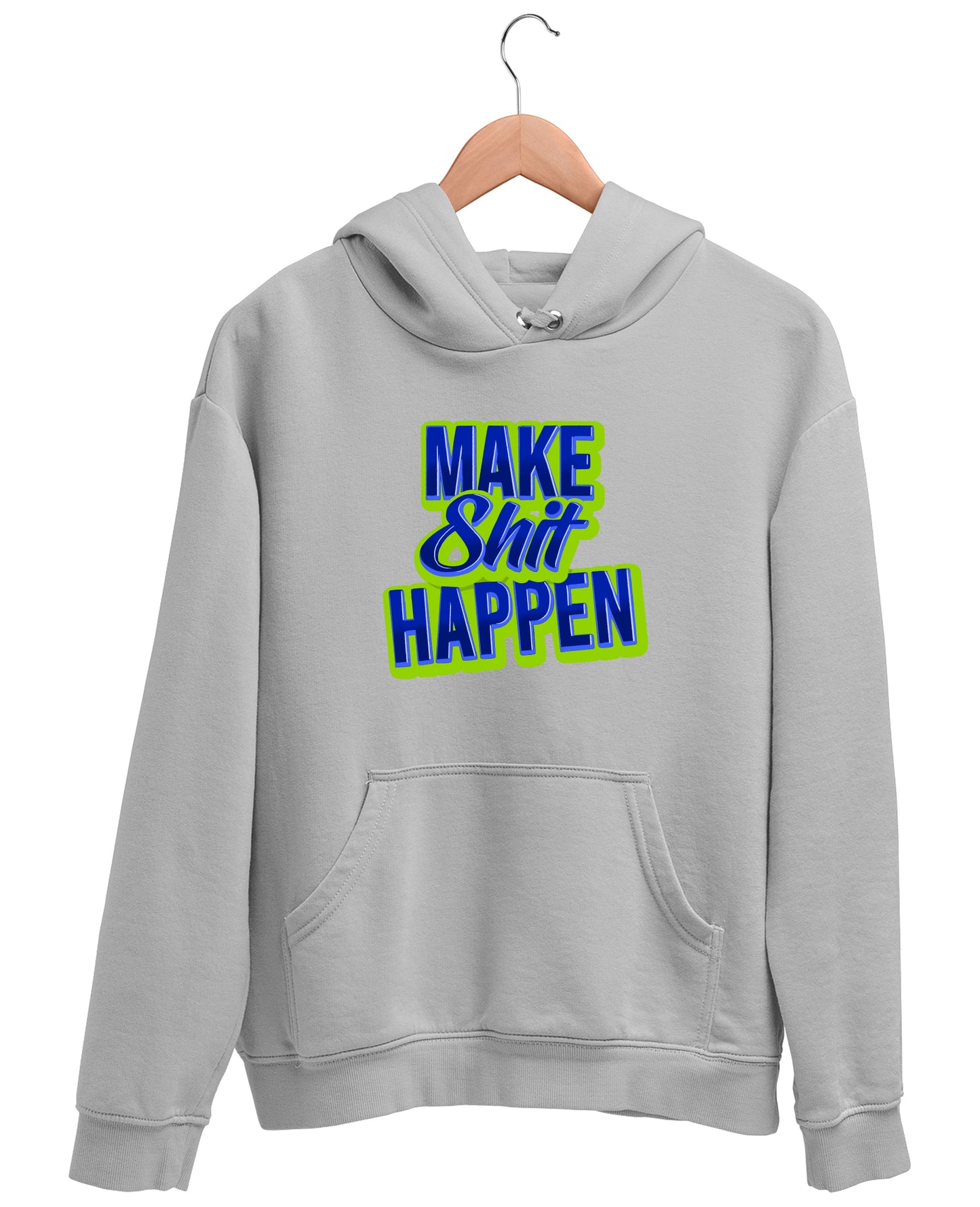 Make Shit Happen - Hoodie
