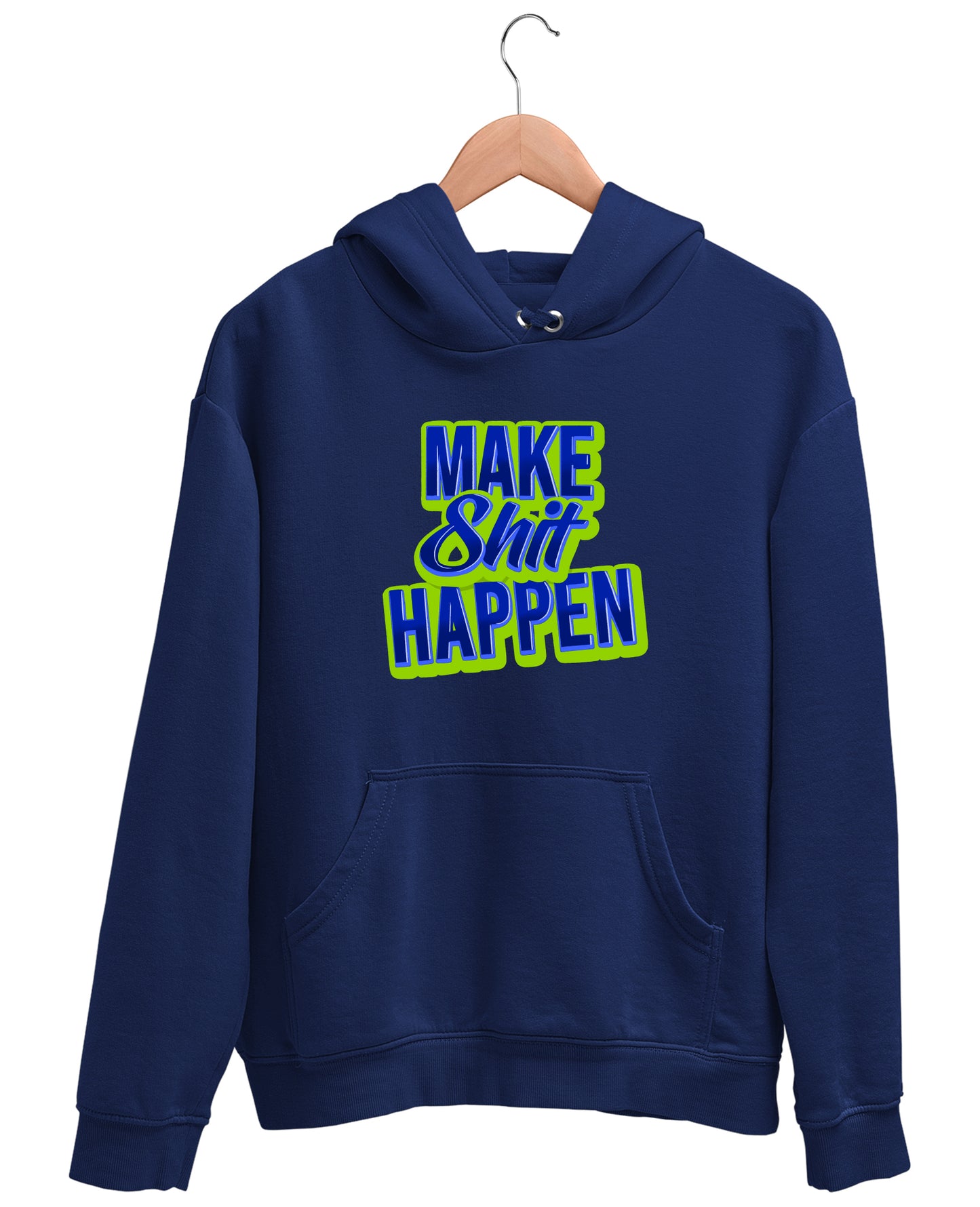 Make Shit Happen - Hoodie
