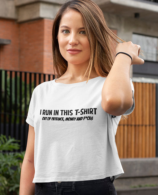 I Run In This Tshirt - Women's Crop Top