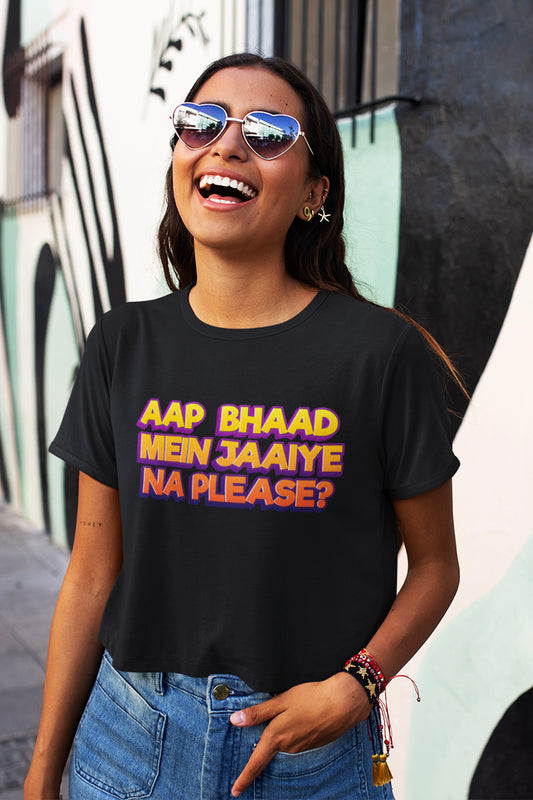 Bhaad Mein Jaiye Na Please - Women's Crop Top