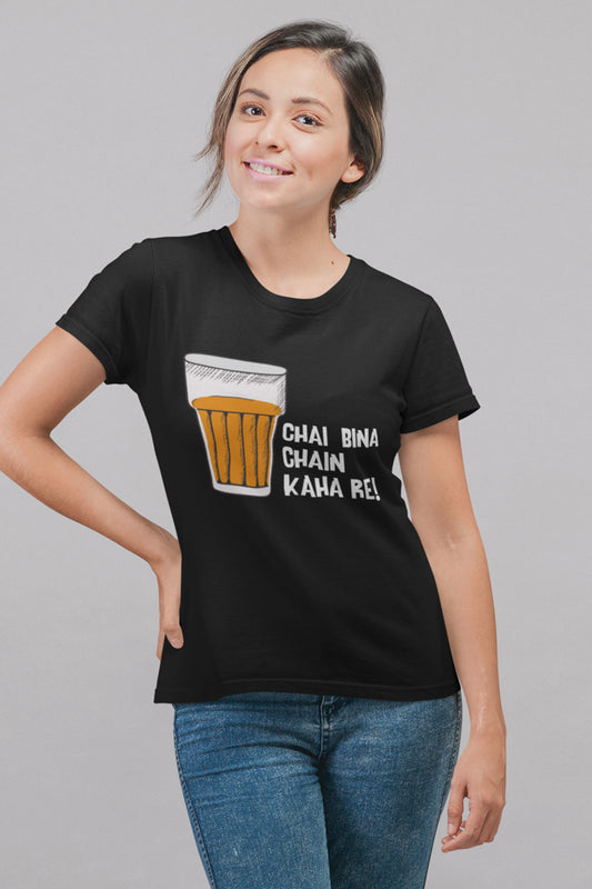 Chai Bina Chain Kaha Re - Women's T-shirt