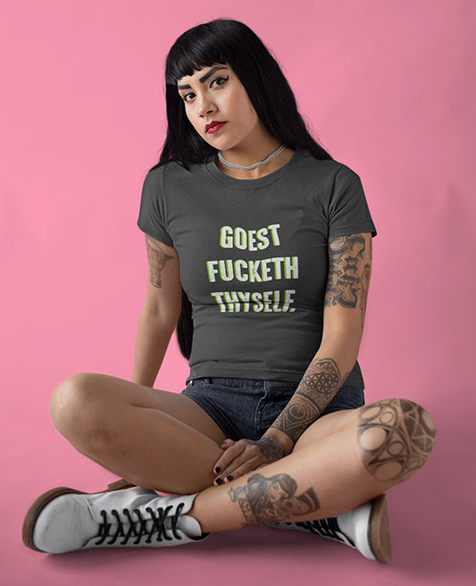 Goest Fucketh Thyself - Women's T-shirt