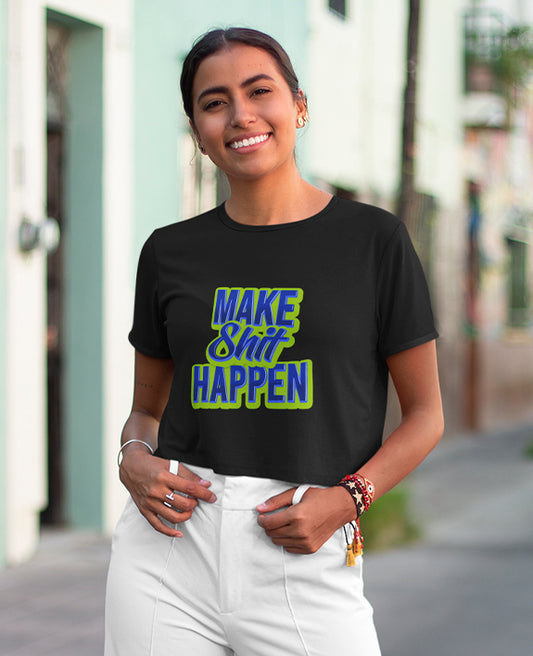 Make Shit Happen - Women's Crop Top