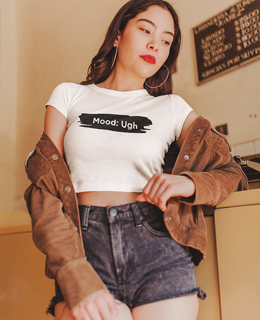 Mood Ugh - Women's Crop Top