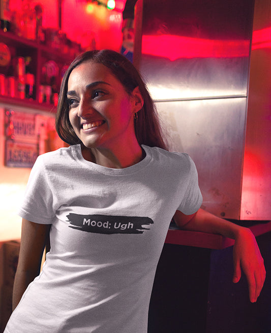Mood Ugh - Women's T-shirt