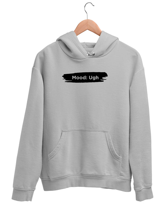 Mood Ugh - Hoodie